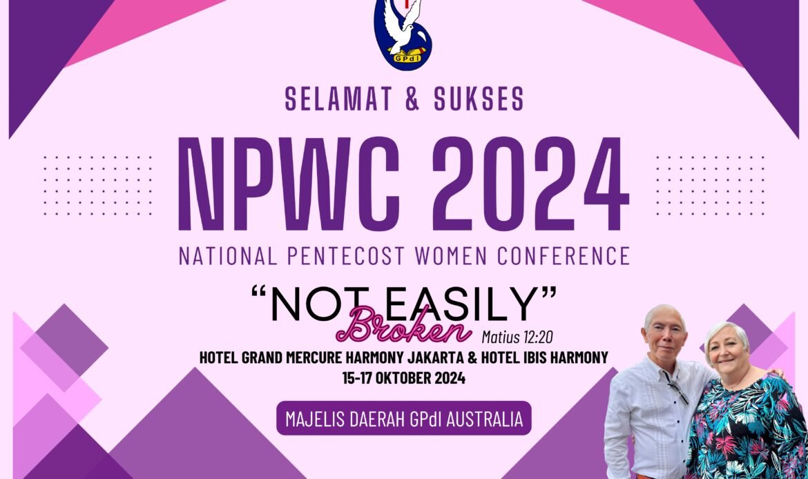 Poster National Pentecost Women Conference (NPWC) 2024 dengan tema "Not Easily Broken" yang diselenggarakan di Jakarta. MD GPdI Australia turut mendukung dan berpartisipasi dalam konferensi yang mempertemukan perempuan Indonesia dari berbagai penjuru nusantara dan mancanegara ini.